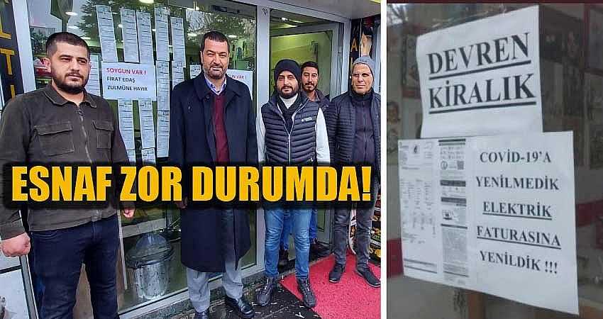 ESNAF ZOR DURUMDA!